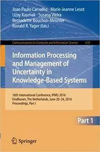 Information Processing and Management of Uncertainty in Knowledge-Based Systems, Part I