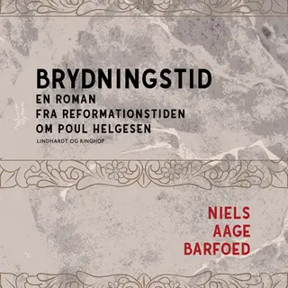 «Brydningstid - En roman fra reformationstiden om Poul Helgesen» by Niels Aage Barfoed