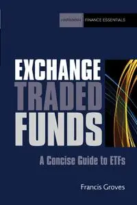 Exchange Traded Funds: A Concise Guide to ETFs