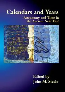 Calendars and Years: Astronomy and Time in the Ancient Near East