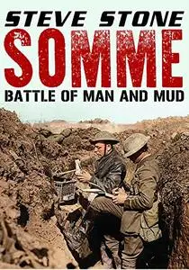 Somme: Battle of Man, Mud and the Hun: Battle of the Somme 1916