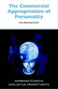 The Commercial Appropriation of Personality by Dr Huw Beverley-Smith [Repost] 