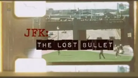 National Geographic: JFK The Lost Bullet (2011)
