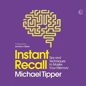 Instant Recall: Tips and Techniques to Master Your Memory [Audiobook]