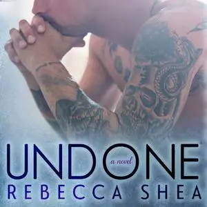 «Undone» by Rebecca Shea