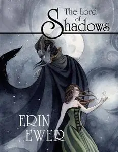 «The Lord of Shadows» by Erin Ewer