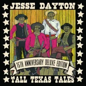Jesse Dayton - Tall Texas Tales: 15th Anniversary Deluxe Edition (2015)