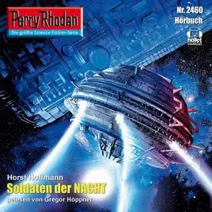 «Perry Rhodan - Episode 2460: Soldaten der Nacht» by Horst Hoffmann