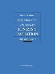 Health Risks from Exposure to Low Levels of Ionizing Radiation: BEIR VII – Phase 2