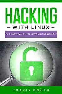 Hacking With Linux: A Practical Guide Beyond the Basics