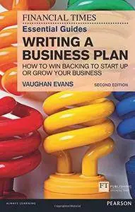 The FT Essential Guide to Writing a Business Plan (2nd edition) (Repost)