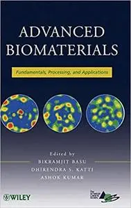 Advanced Biomaterials: Fundamentals, Processing, and Applications