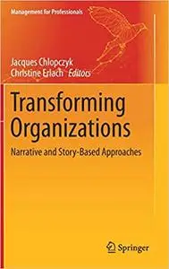 Transforming Organizations: Narrative and Story-Based Approaches (Repost)