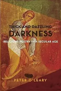 Thick and Dazzling Darkness: Religious Poetry in a Secular Age (Repost)