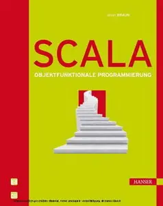 Hanser Fachbuchverlag - Scala - Objekt-funktionale Programmierung - Oliver Braun (2010)