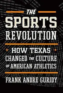 The Sports Revolution: How Texas Changed the Culture of American Athletics