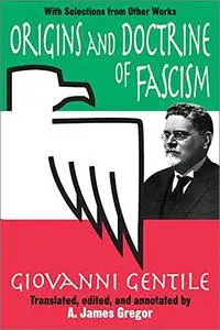 Origins and Doctrine of Fascism: With Selections from Other Works