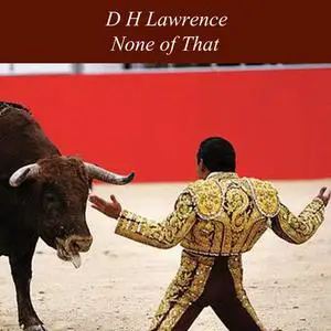 «None of That» by David Herbert Lawrence