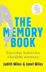The Memory Book : Everyday Habits for a Healthy Memory