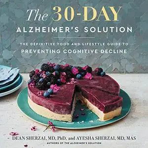 The 30-Day Alzheimer's Solution: The Definitive Food and Lifestyle Guide to Preventing Cognitive Decline [Audiobook]