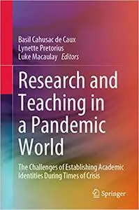 Research and Teaching in a Pandemic World: The Challenges of Establishing Academic Identities During Times of Crisis