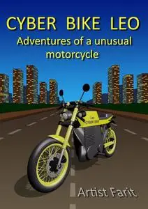 «Cyber Bike Leo. Adventures of an unusual motorcycle» by Farit Artist