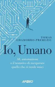 Tomas Chamorro-Premuzic - Io, Umano