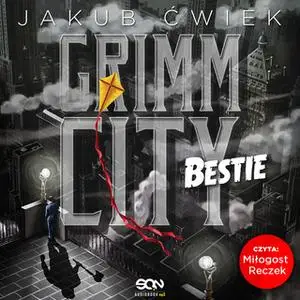 «Grimm City. Bestie» by Jakub Ćwiek.