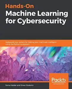 Hands-On Machine Learning for Cybersecurity (Repost)