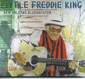 Little Freddie King - Messin' Around Tha Living Room (2015)