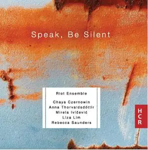 Riot Ensemble - Speak, Be Silent (2019) {Huddersfield Contemporary Records HCR20CD}