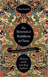 The Renewal of Buddhism in China: Zhuhong and the Late Ming Synthesis