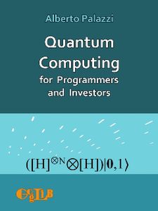 Quantum Computing for Programmers and Investors : with full implementation of algorithms in C