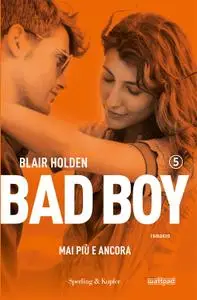 Blair Holden - Bad Boy Vol. 5. Mai più e ancora