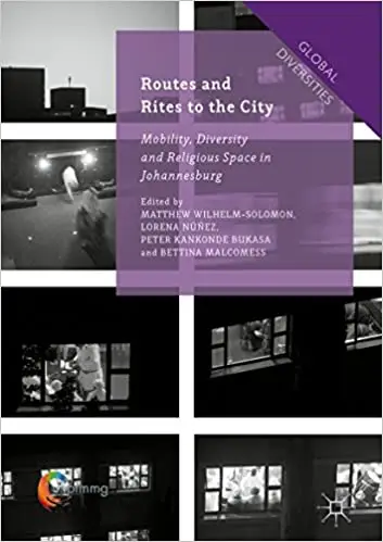 Routes and Rites to the City: Mobility, Diversity and Religious Space in Johannesburg (Repost)