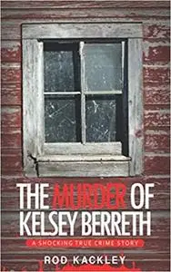 The Murder of Kelsey Berreth: A Shocking True Crime Story