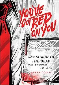 You've Got Red on You: How Shaun of the Dead Was Brought to Life