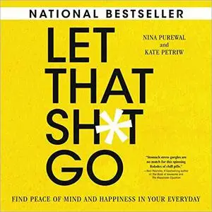 Let That Sh*t Go: Find Peace of Mind and Happiness in Your Everyday [Audiobook]