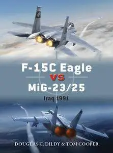 F-15C Eagle versus MiG-23/25: Iraq 1991 (Osprey Duel 72)