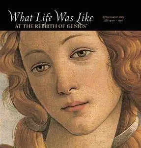 What Life Was Like at the Rebirth of Genius: Renaissance Italy, AD 1400-1550