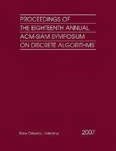 Proceedings of the Eighteenth Annual ACM-SIAM Symposium on Discrete Algorithms [repost]
