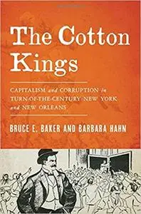 The Cotton Kings: Capitalism and Corruption in Turn-of-the-Century New York and New Orleans