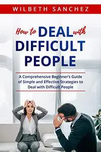 How to Deal with Difficult People