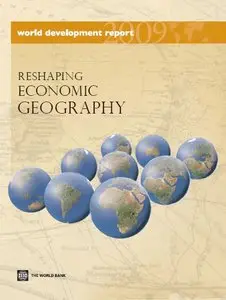 World Development Report 2009: Reshaping Economic Geography (repost)