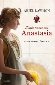 Ariel Lawhon - Il mio nome era Anastasia