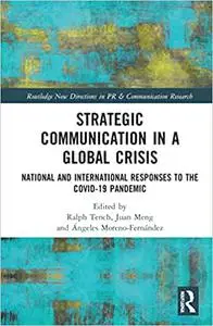 Strategic Communication in a Global Crisis: National and International Responses to the COVID-19 Pandemic