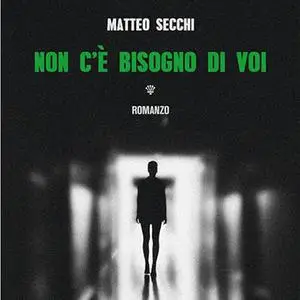 «Non c'è bisogno di VOI» by Matteo Secchi
