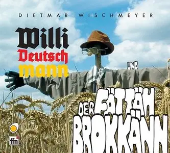 Dietmar Wischmeyer - Willi Deutschmann - Der fättä Brockänn (2009)