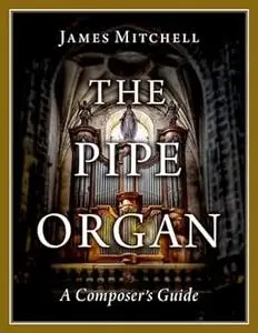 The Pipe Organ: A Composer's Guide