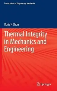 Thermal Integrity in Mechanics and Engineering (Foundations of Engineering Mechanics) (Repost)
